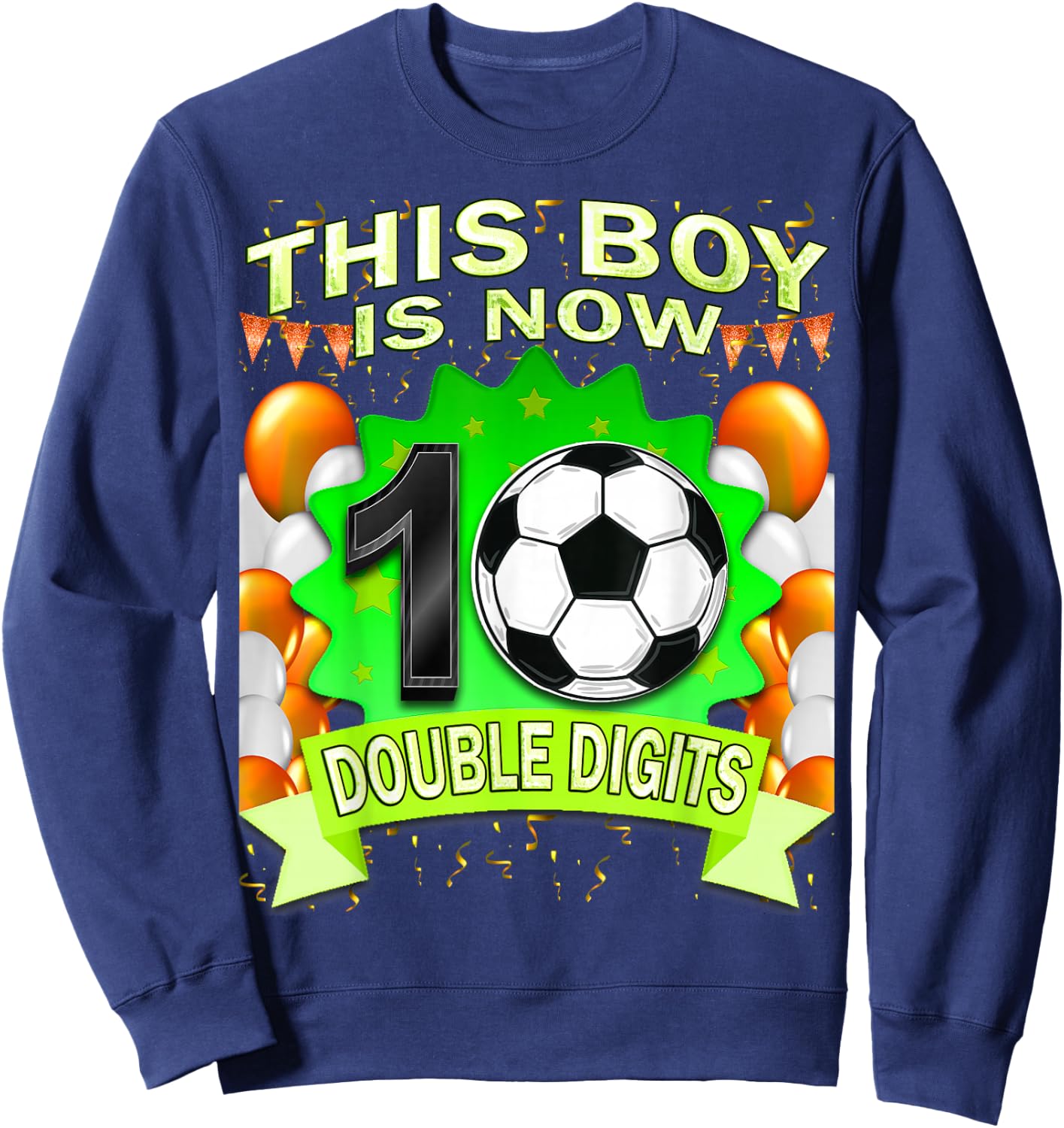 This Boy Now 10 Double Digits Soccer 10 Years Old Birthday Sweatshirt - Sweatshirt | Navy