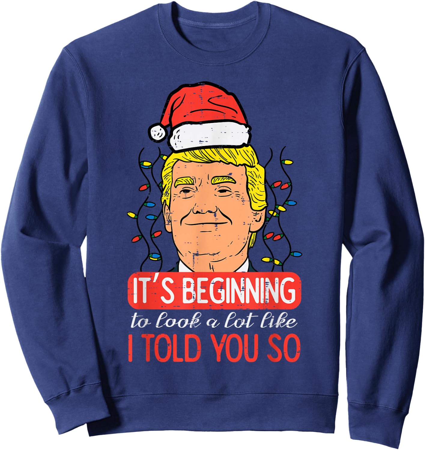Christmas Trump Santa Told You So Funny Xmas Men Women Kids Sweatshirt - Sweatshirt | Navy