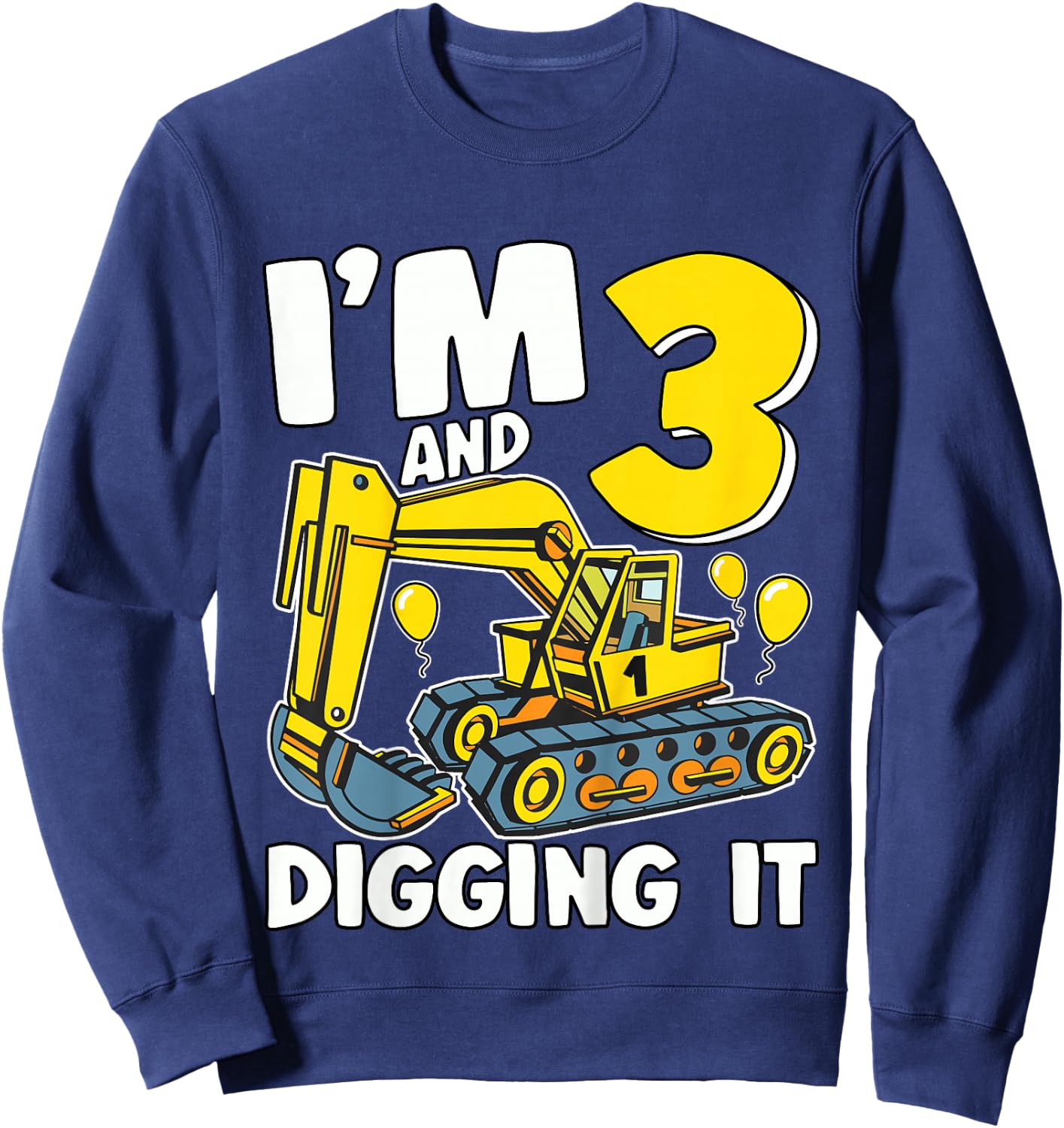 I'm 3 And Digging It 3 Years Boys 3rd Birthday Excavator Sweatshirt - Sweatshirt | Navy