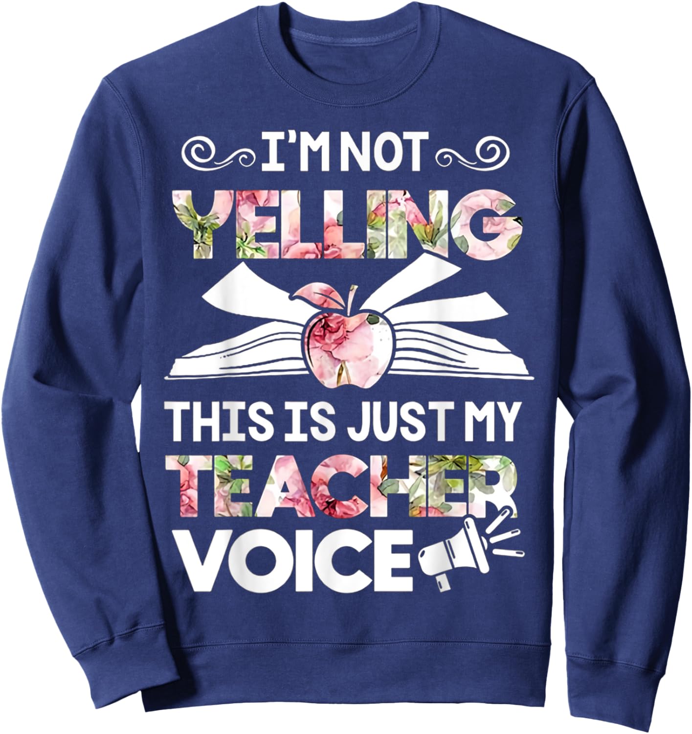 I'm Not Yelling This Is Just My Teacher Voice Men Women Sweatshirt - Sweatshirt | Navy
