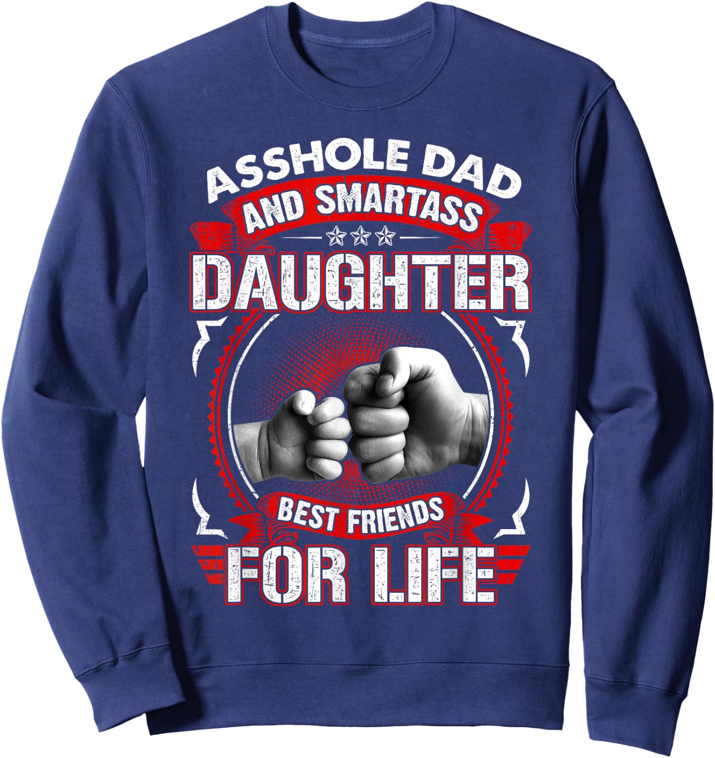 Asshole Dad And Smartass Daughter Best Friend For Life Sweatshirt - Sweatshirt | Navy