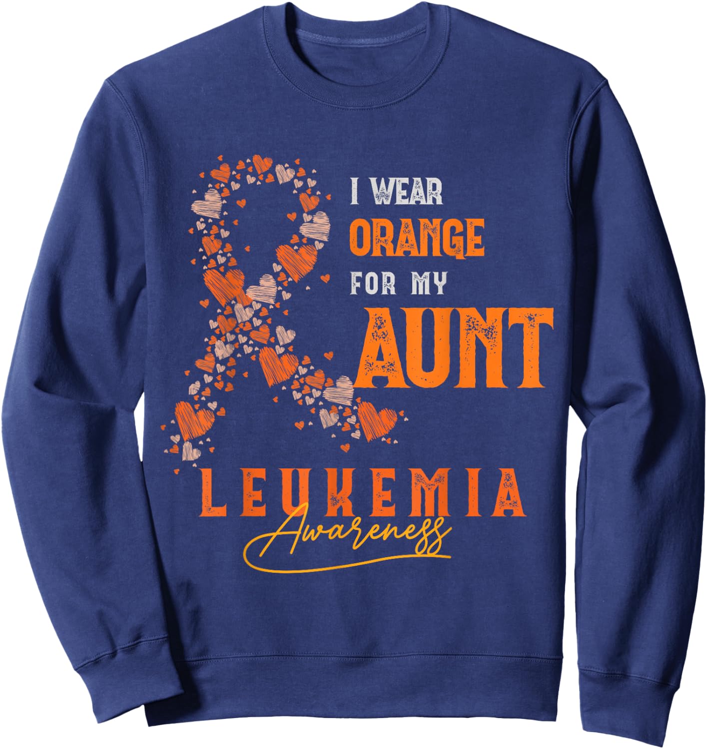 I Wear Orange For My Aunt Leukemia Survivor Support Fight Sweatshirt - Sweatshirt | Navy
