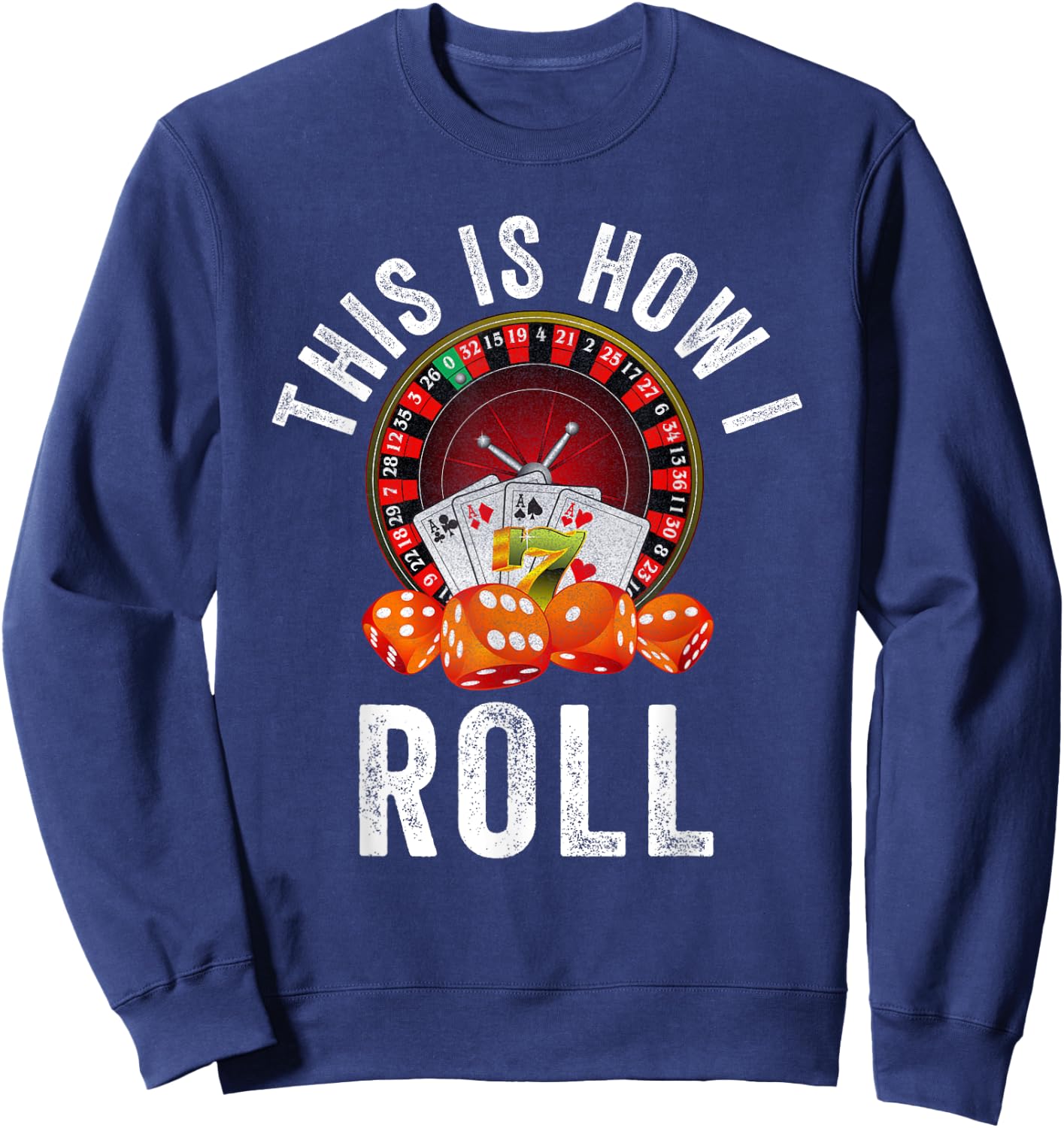 This is How I Roll Poker Cards Dice Funny Vegas Gambler Card Sweatshirt - Sweatshirt | Navy