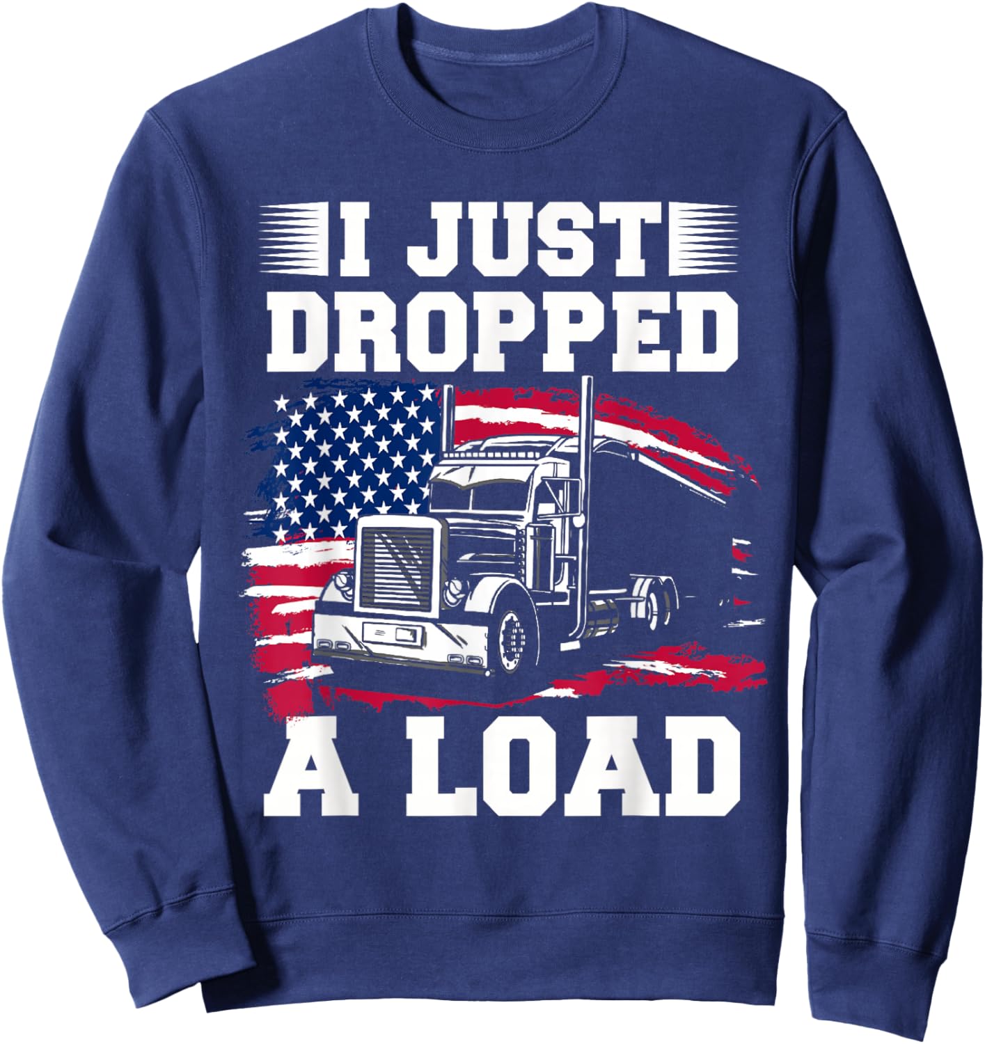 Truck Driver Design Dad Big Rig Semi-Trailer Truckin Sweatshirt - Sweatshirt | Navy
