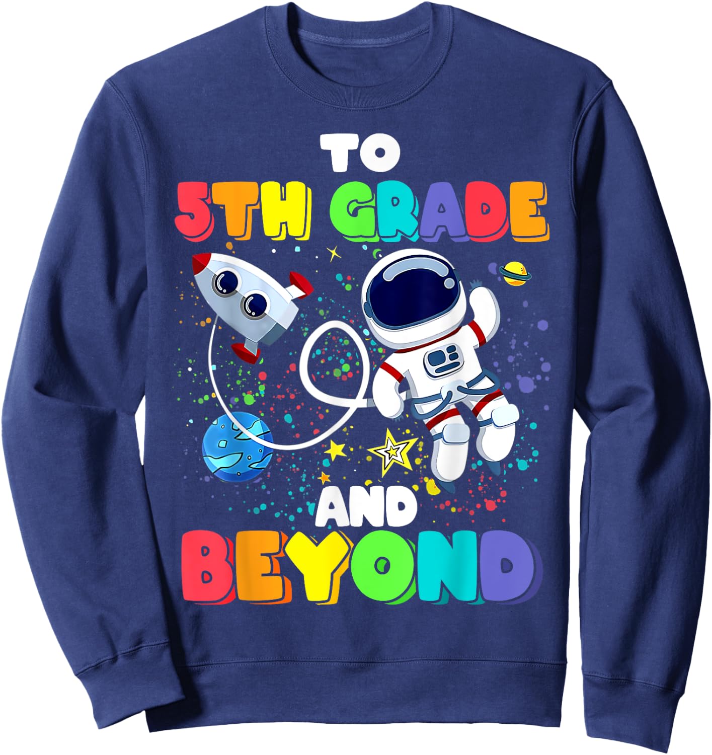 To 5th Grade And Beyond Fifth Grade Astronaut Back To School Sweatshirt - Sweatshirt | Navy