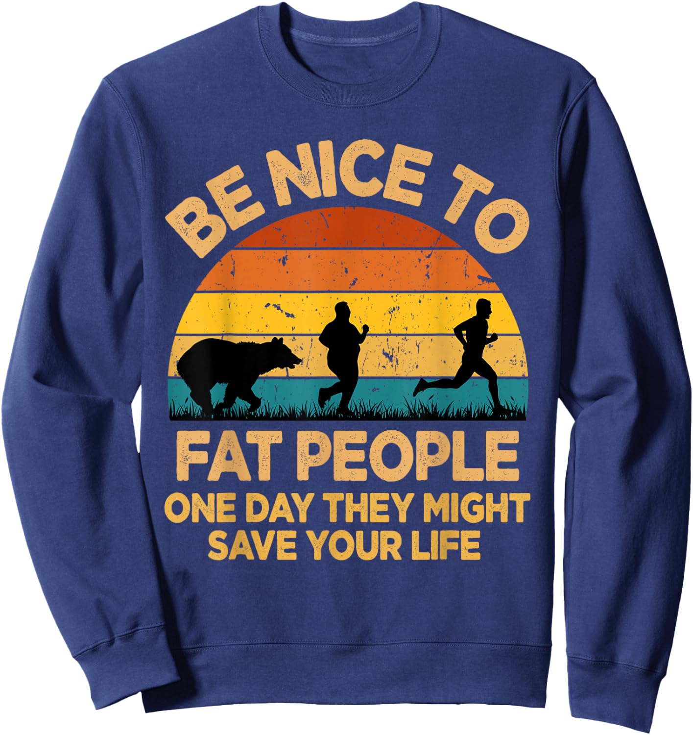 Be Nice to Fat People Might Save Life Funny Camper Vintage Sweatshirt - Sweatshirt | Navy