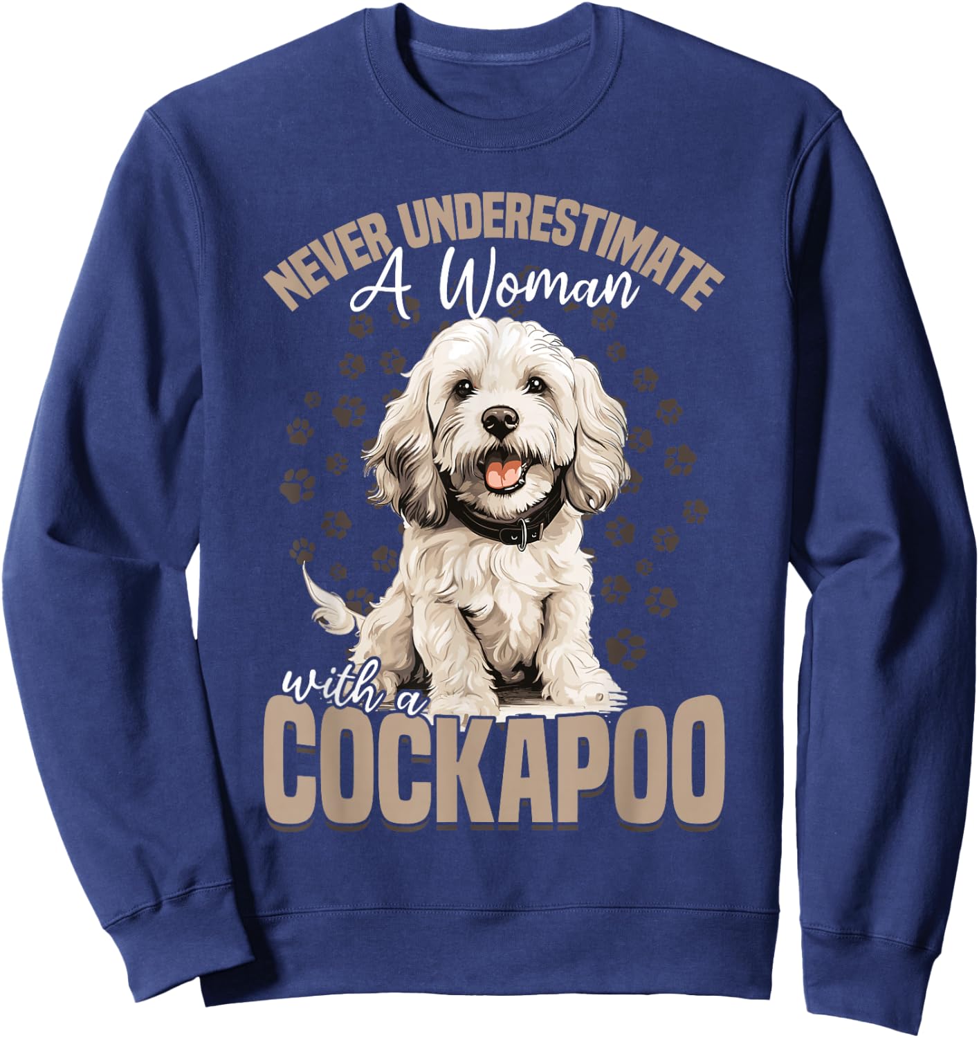 Cockapoo Dog Breed Pet Never Underestimate A Woman With a Sweatshirt - Sweatshirt | Navy