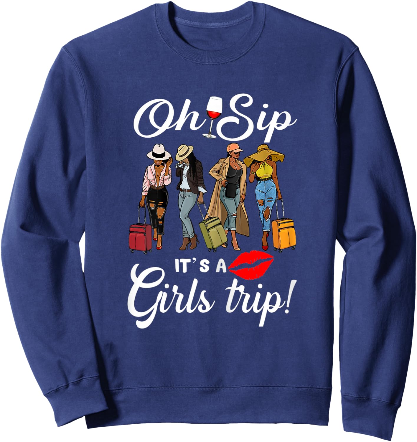 Oh Sip It's A Girls Trip Funny Wine Party Black Women Queen Sweatshirt - Sweatshirt | Navy