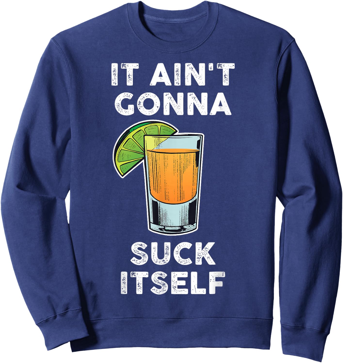 It Aint Gonna Suck Itself Cinco De Mayo Sweatshirt - Sweatshirt | Navy