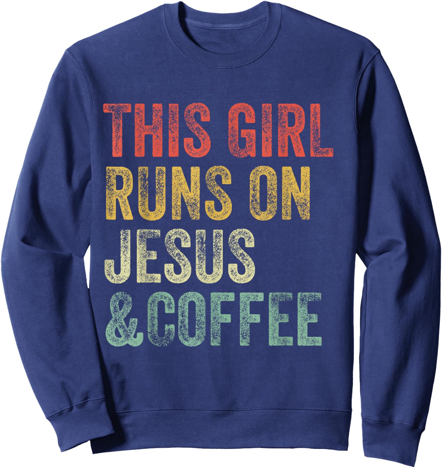 This Girl Runs On Jesus And Coffee Christian Vintage Sweatshirt - Sweatshirt | Navy