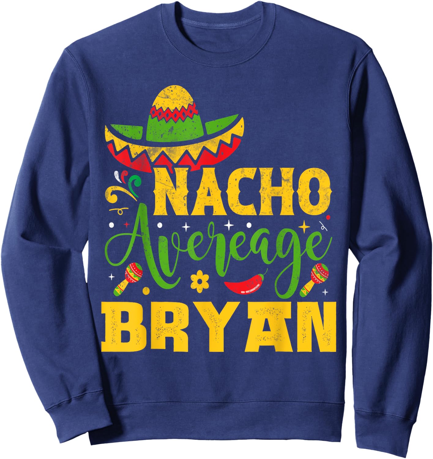 Nacho Average BRYAN Custom Name Cinco De Mayo Sombrero Sweatshirt - Sweatshirt | Navy