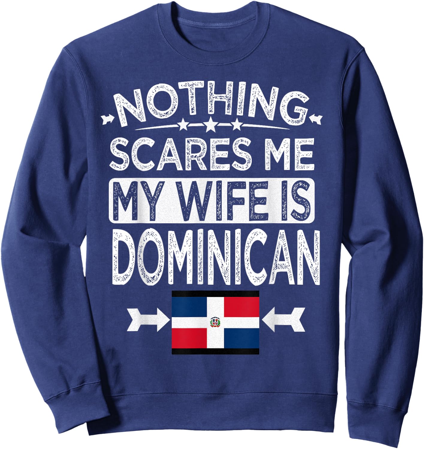Nothing Scares Me My Wife is Dominican Sweatshirt - Sweatshirt | Navy