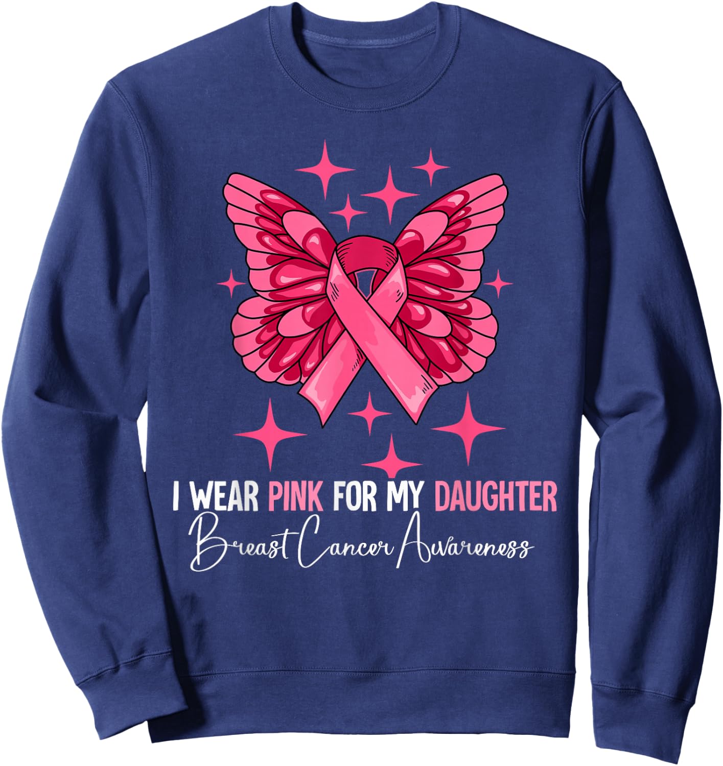 I Wear Pink For My Daughter Breast Cancer Awareness Sweatshirt - Sweatshirt | Navy