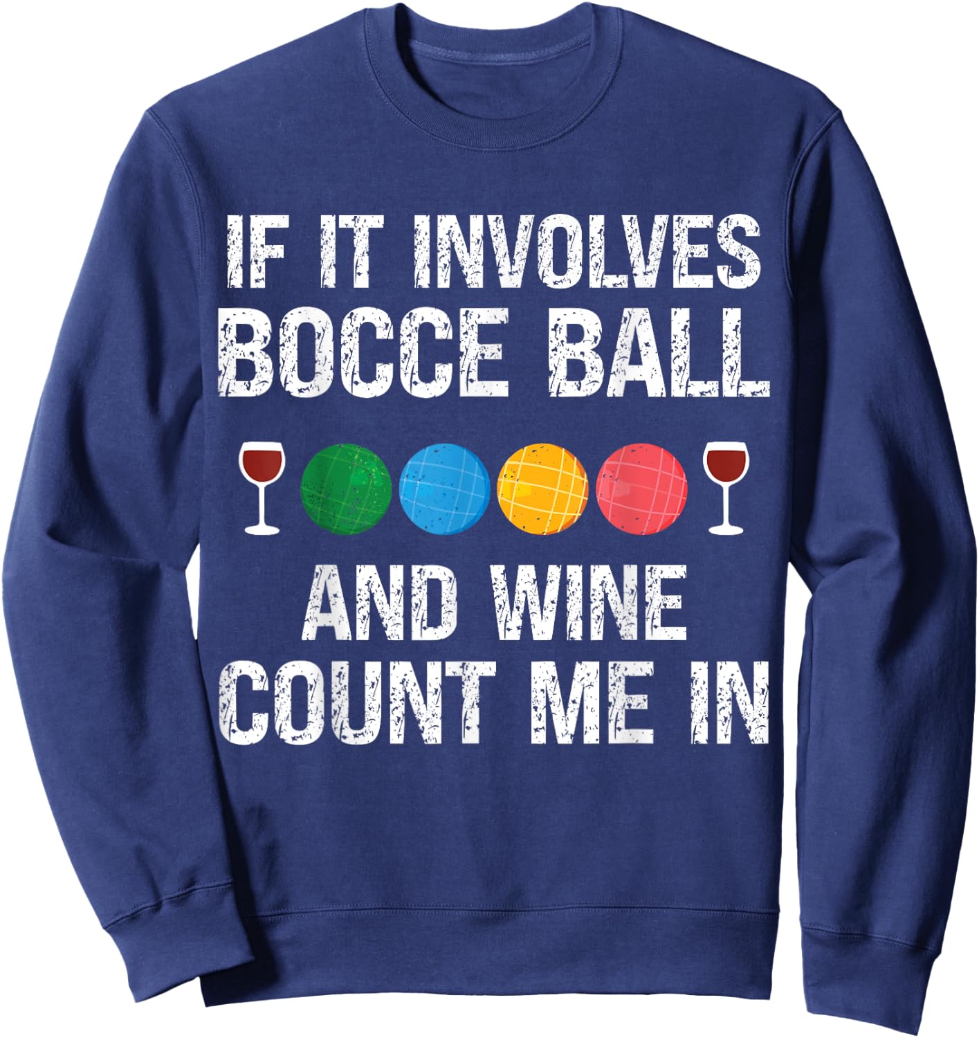 Bocce Legend Bocce Wine Funny Bocce Ball Sweatshirt - Sweatshirt | Navy