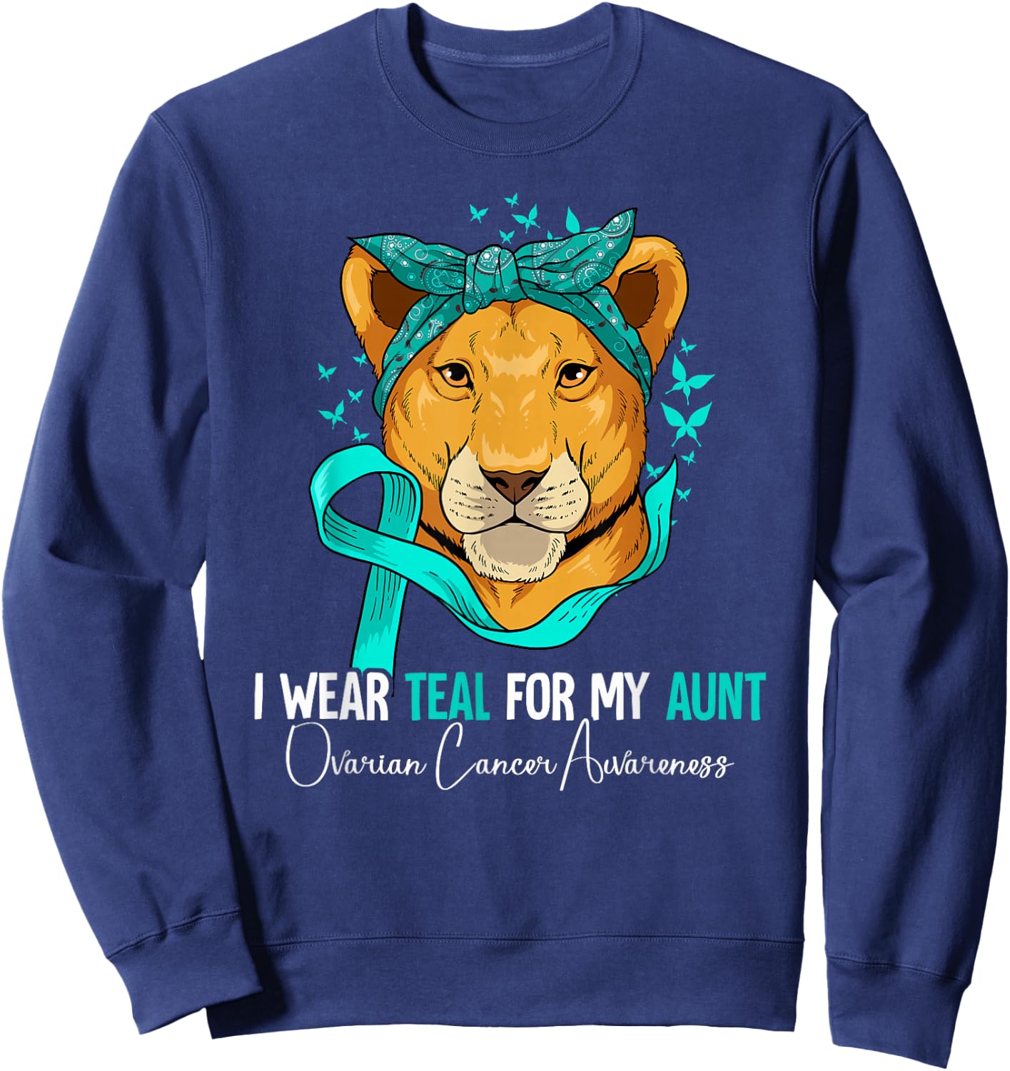 I Wear Teal For My Aunt Ovarian Cancer Awareness Sweatshirt - Sweatshirt | Navy