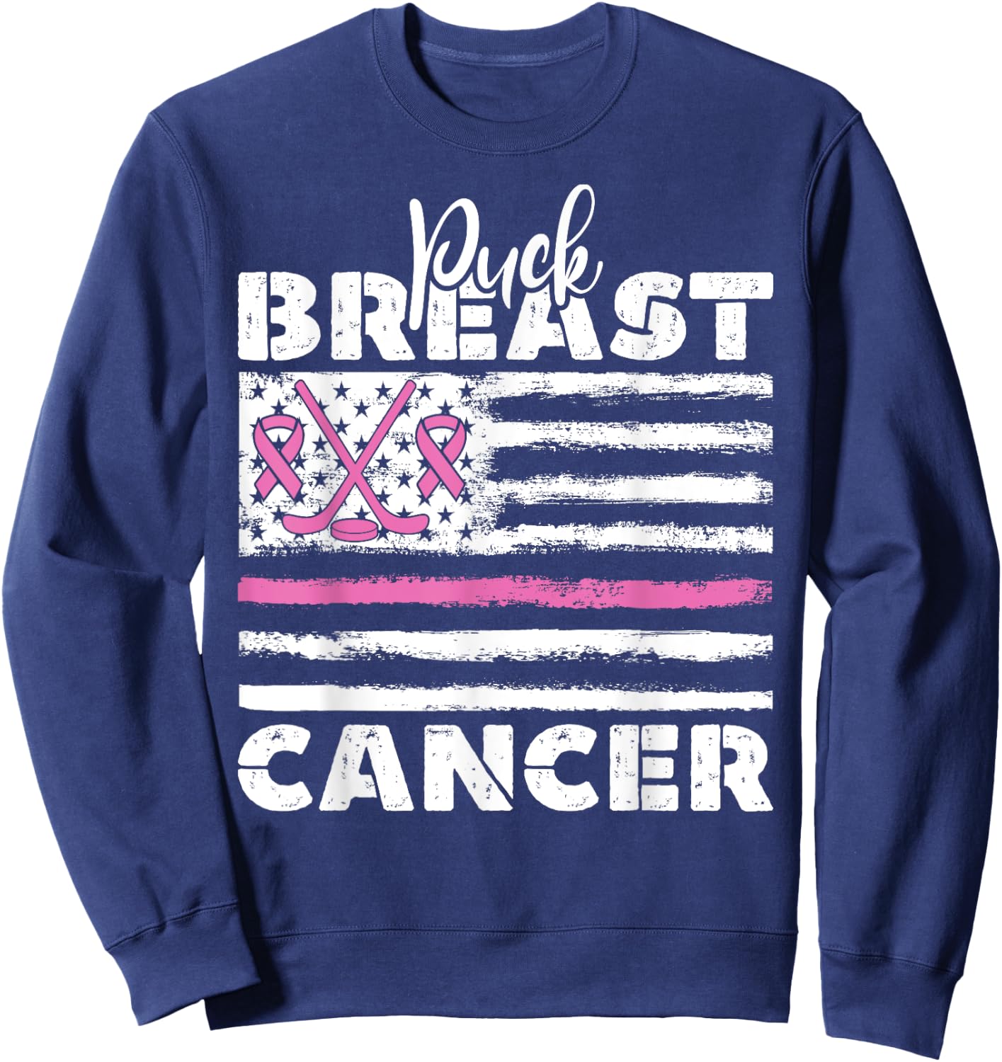 Puck Breast Cancer Ribbon Flag Breast Cancer Quote Sweatshirt - Sweatshirt | Navy