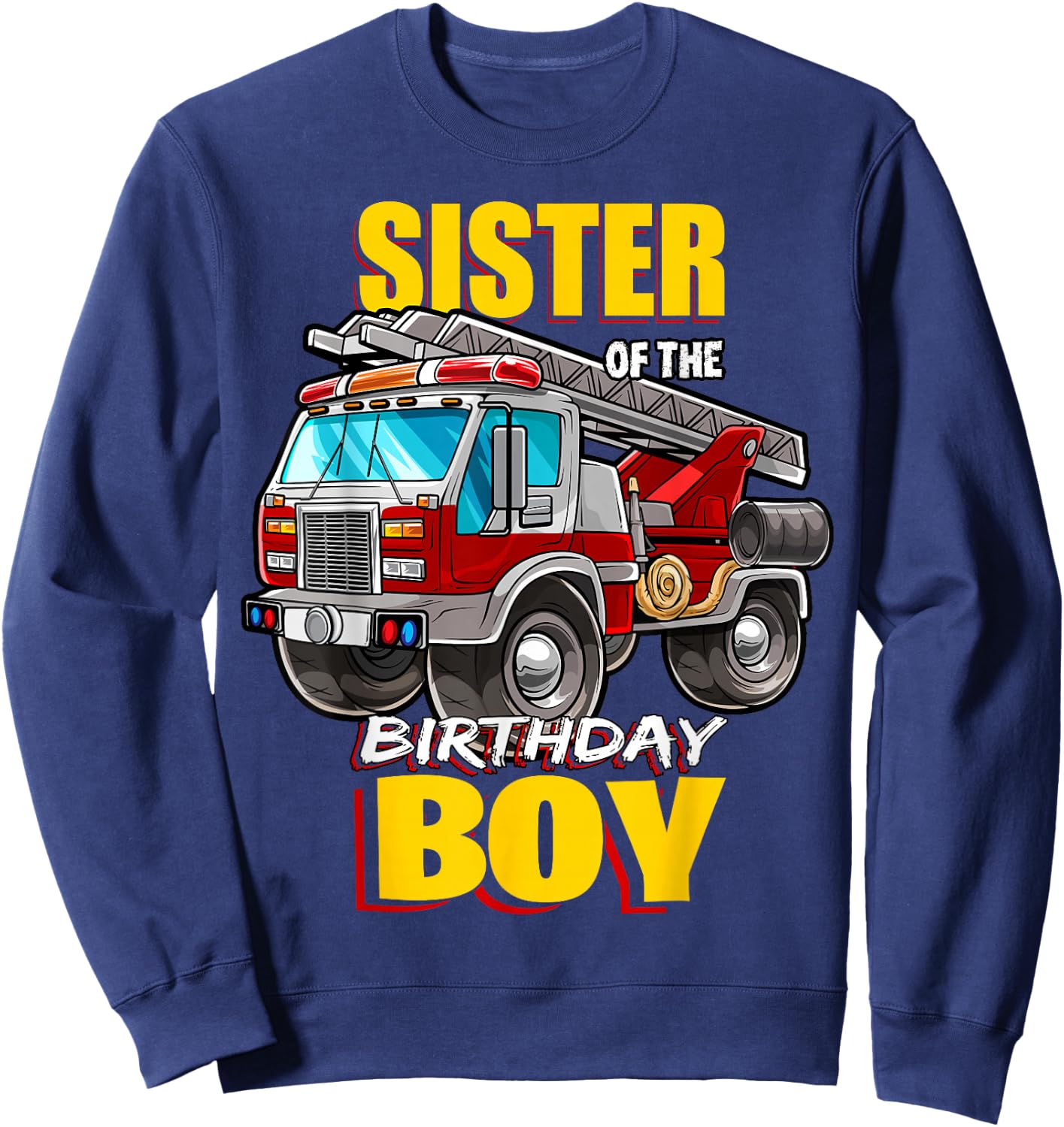 Sister of the Birthday Boy Matching Family Fireman Firetruck Sweatshirt - Sweatshirt | Navy