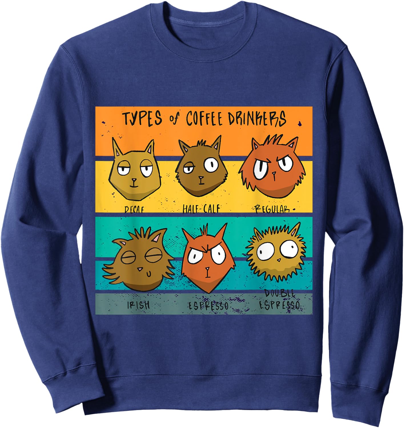 Types Of Coffee Drinkers Cat Lover Funny Coffee Cats Meow Sweatshirt - Sweatshirt | Navy