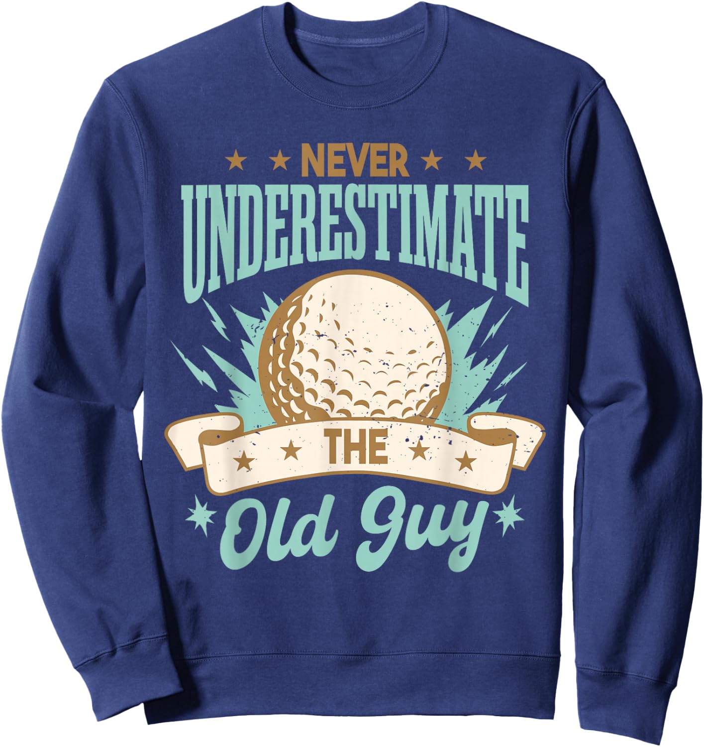 Never Underestimate The Old Guy | Golfing Golf Funny Sweatshirt - Sweatshirt | Navy