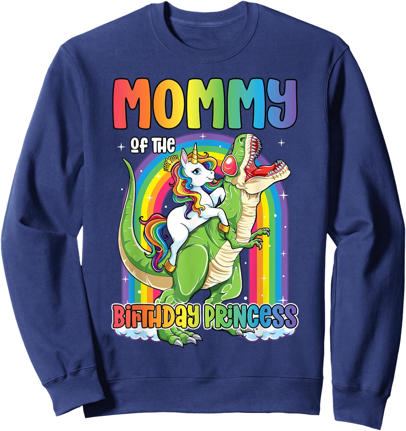 Mommy of the Birthday Princess Bday T Rex Mom Unicorn Girl Sweatshirt - Sweatshirt | Navy