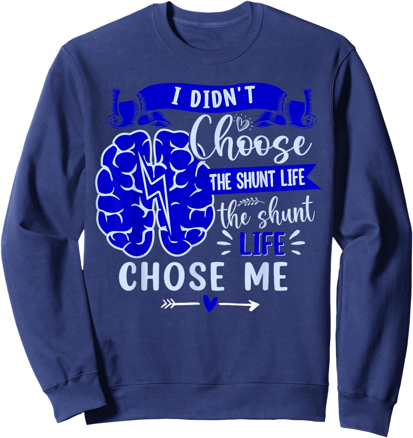 I Didn't Choose The Shunt Life The Shunt Life Chose Me Sweatshirt - Sweatshirt | Navy