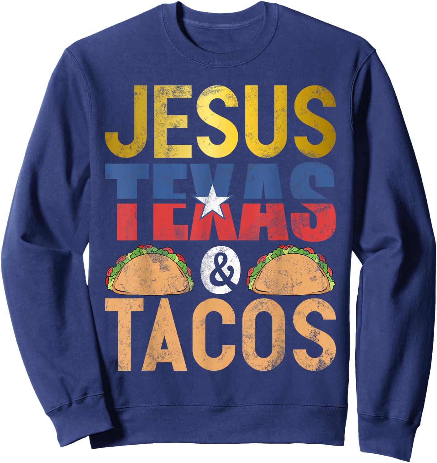 Jesus Texas & Tacos State Flag Longhorn Texas Symbols Texans Sweatshirt - Sweatshirt | Navy