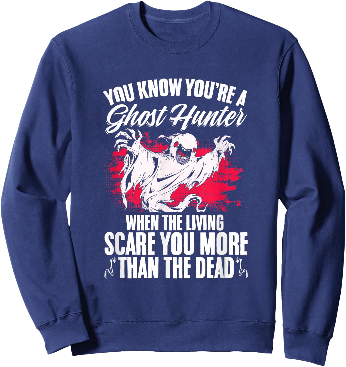 Paranormal Hunting Halloween You're A Ghost Hunter Sweatshirt - Sweatshirt | Navy