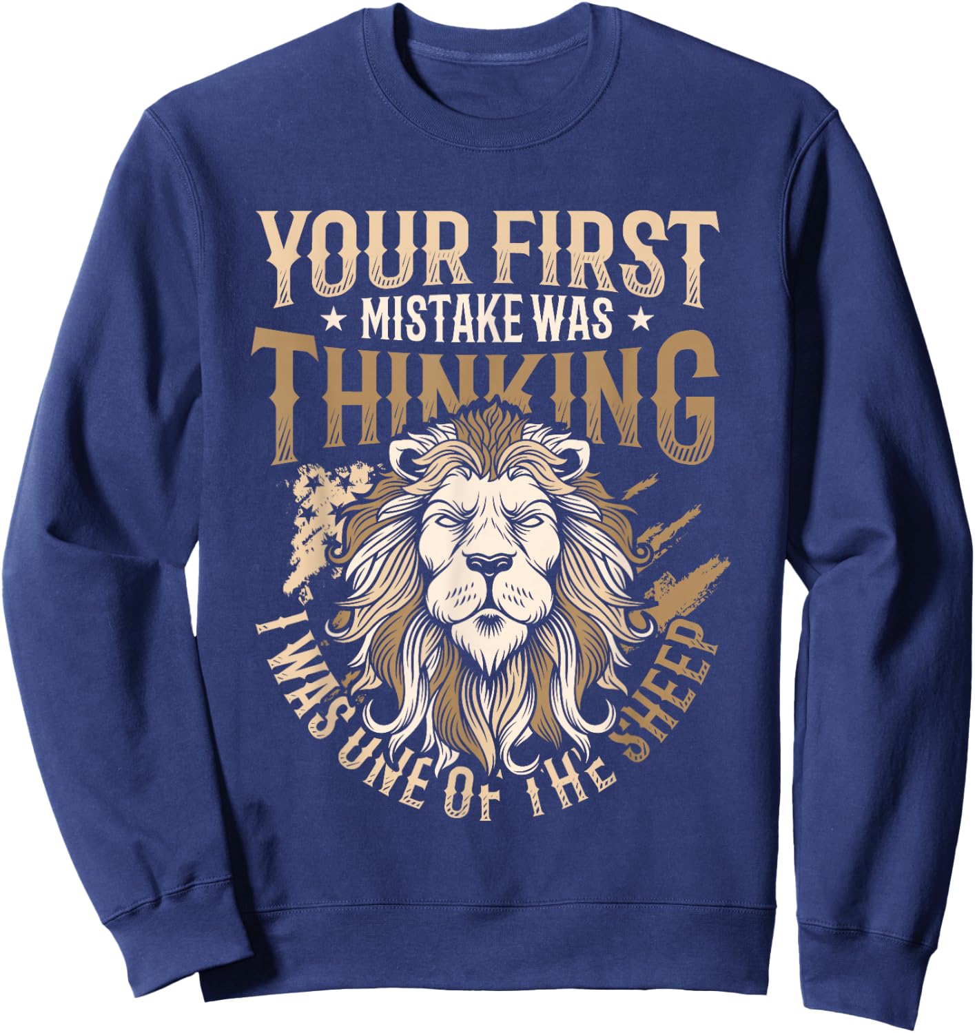 Your First Mistake Was Thinking I Was One Of The Sheep Sweatshirt - Sweatshirt | Navy