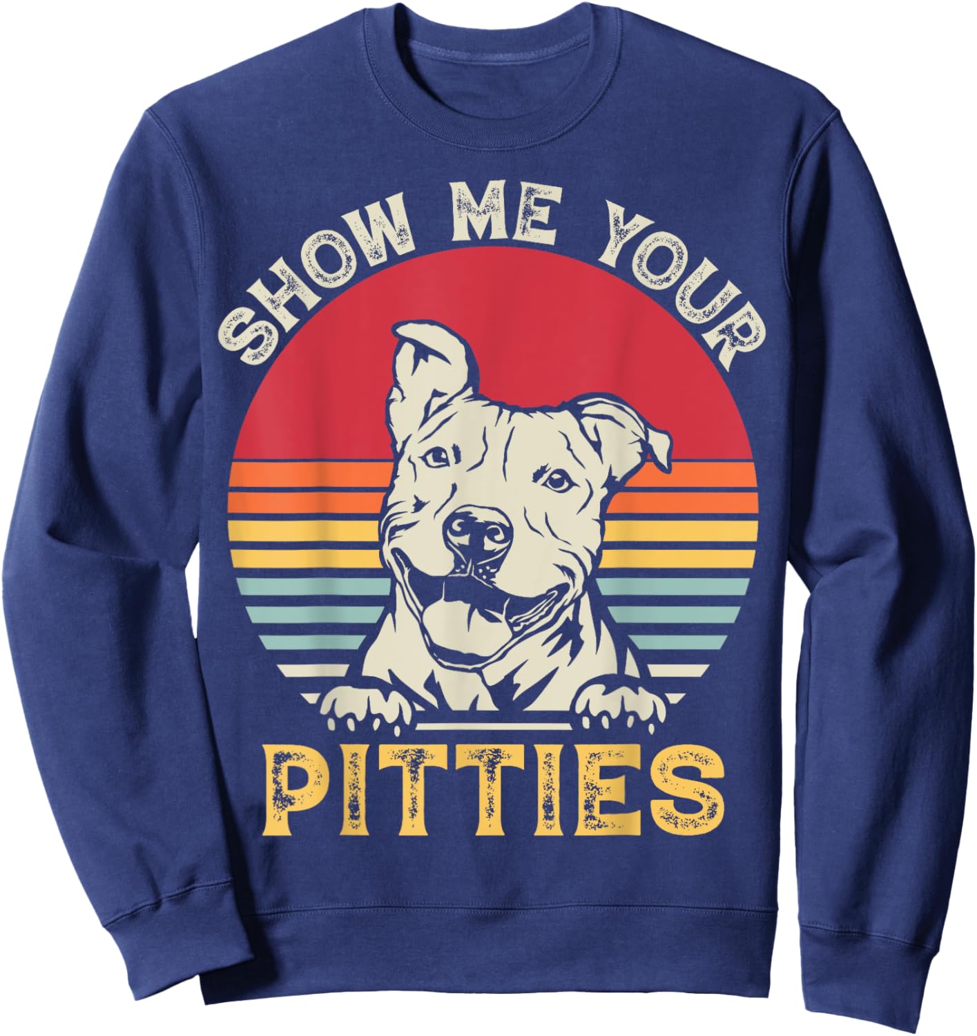 Show Me Your Pitties Funny Pitbull Lover Vintage Dog Lovers Women Sweatshirt - Sweatshirt | Navy
