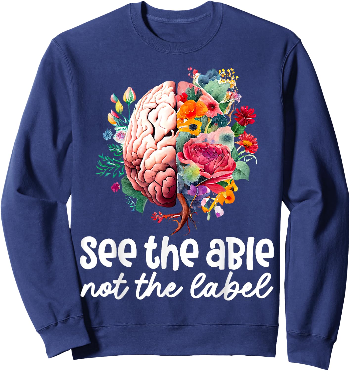 See the Able Not the Label Neurodiversity Brain Autism ASD Sweatshirt - Sweatshirt | Navy