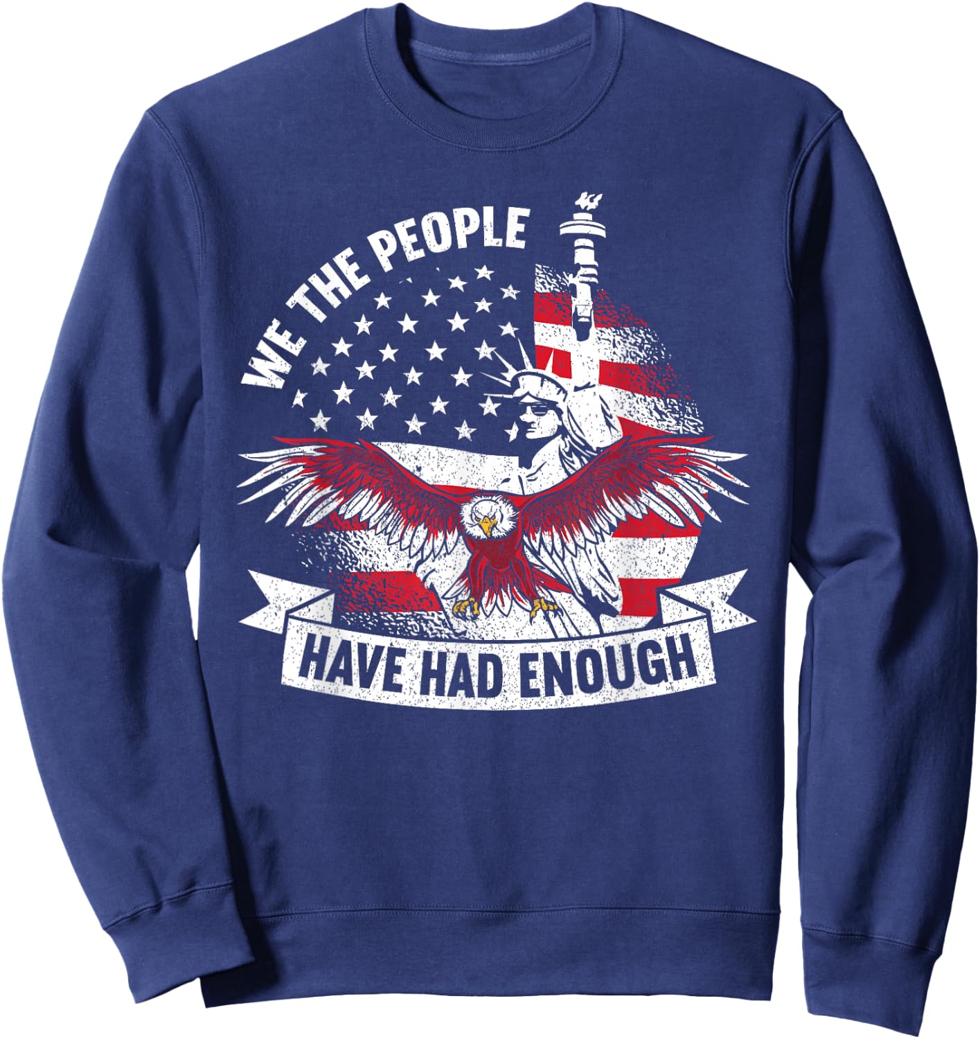 We The People Have Had Enough | American Funny 4th Of July Sweatshirt - Sweatshirt | Navy