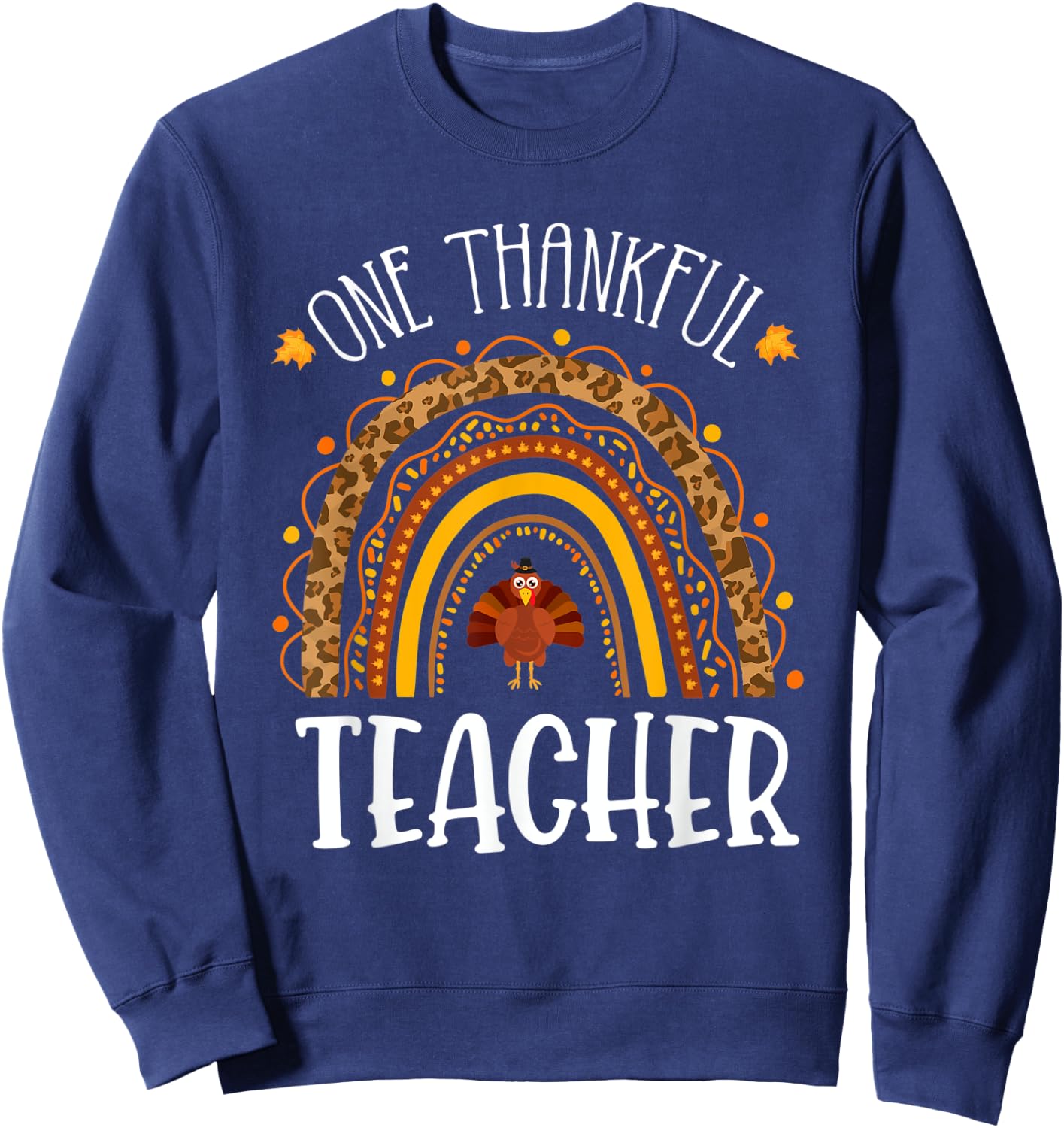 One Thankful Teacher Thanksgiving School Turkey Rainbow Sweatshirt - Sweatshirt | Navy