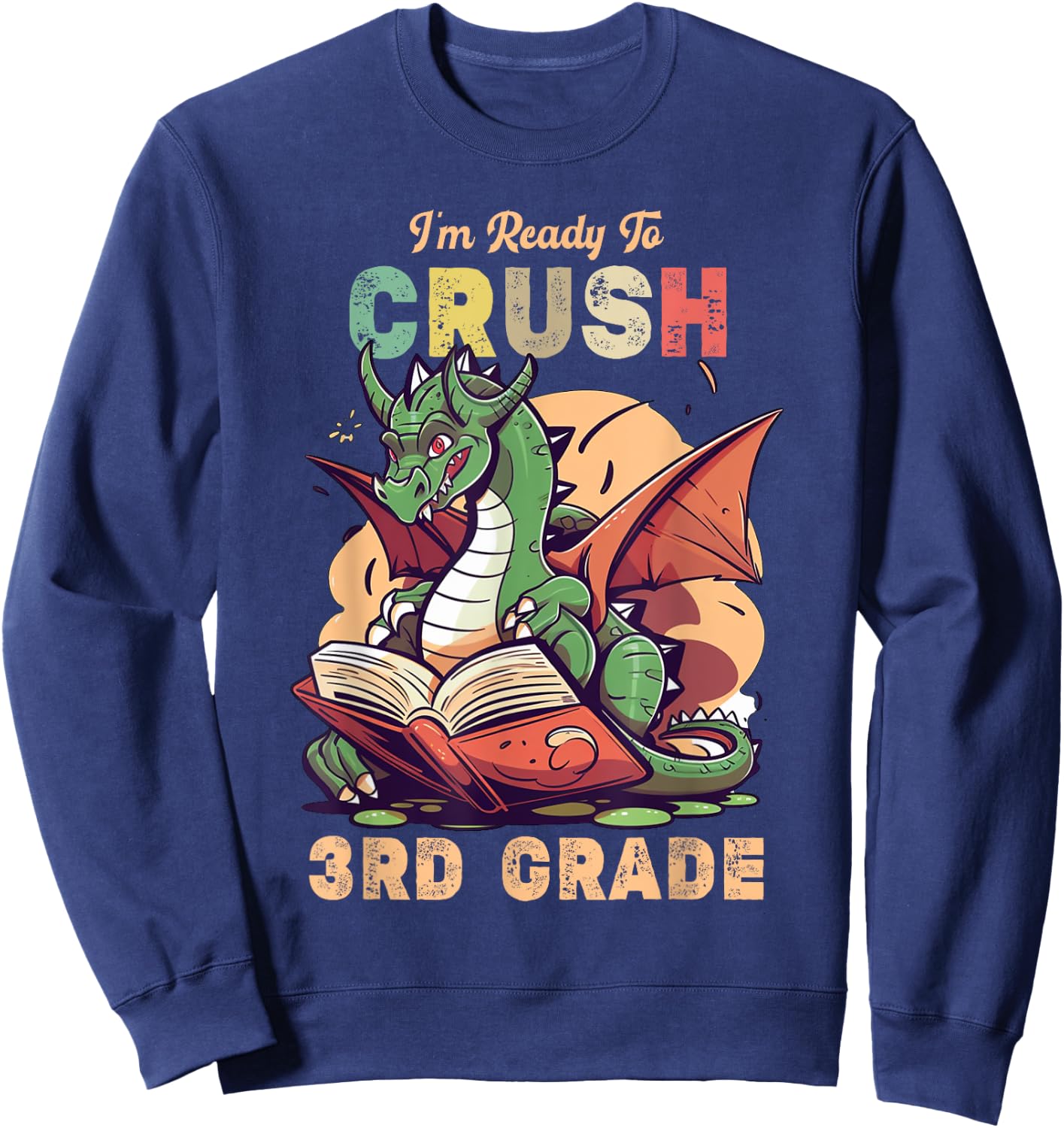 I'm Ready To Crush 3rd Grade Dragon Back To School Kids Sweatshirt - Sweatshirt | Navy