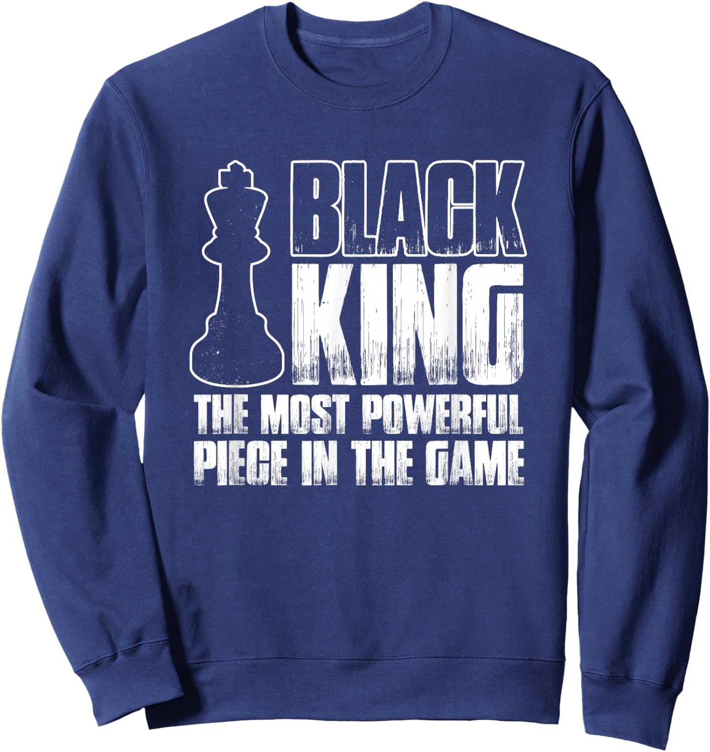 Black King Most Powerful Piece In Game | Chess Master Sweatshirt - Sweatshirt | Navy
