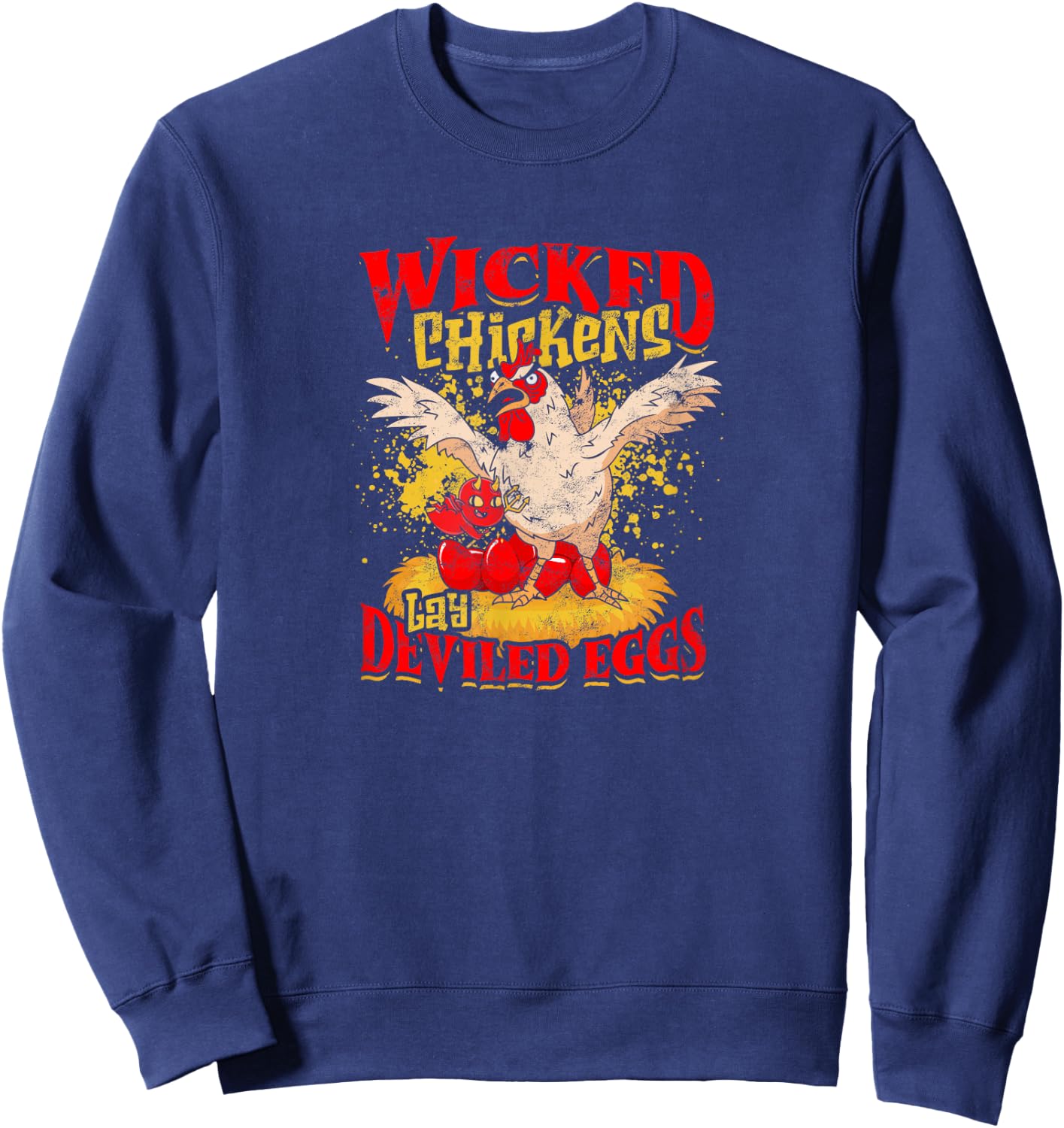 Wicked Chicken Lay Deviled Eggs - chicken Sweatshirt - Sweatshirt | Navy