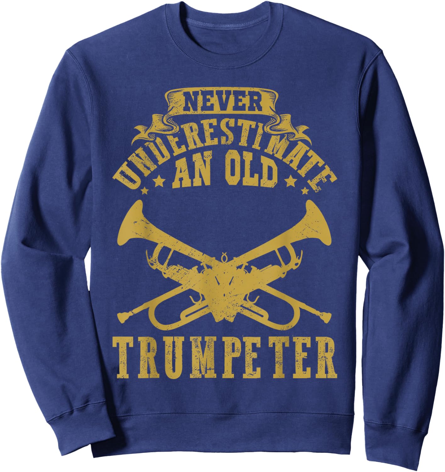 Never underestimate an old Trumpeter Trumpet Player Sweatshirt - Sweatshirt | Navy