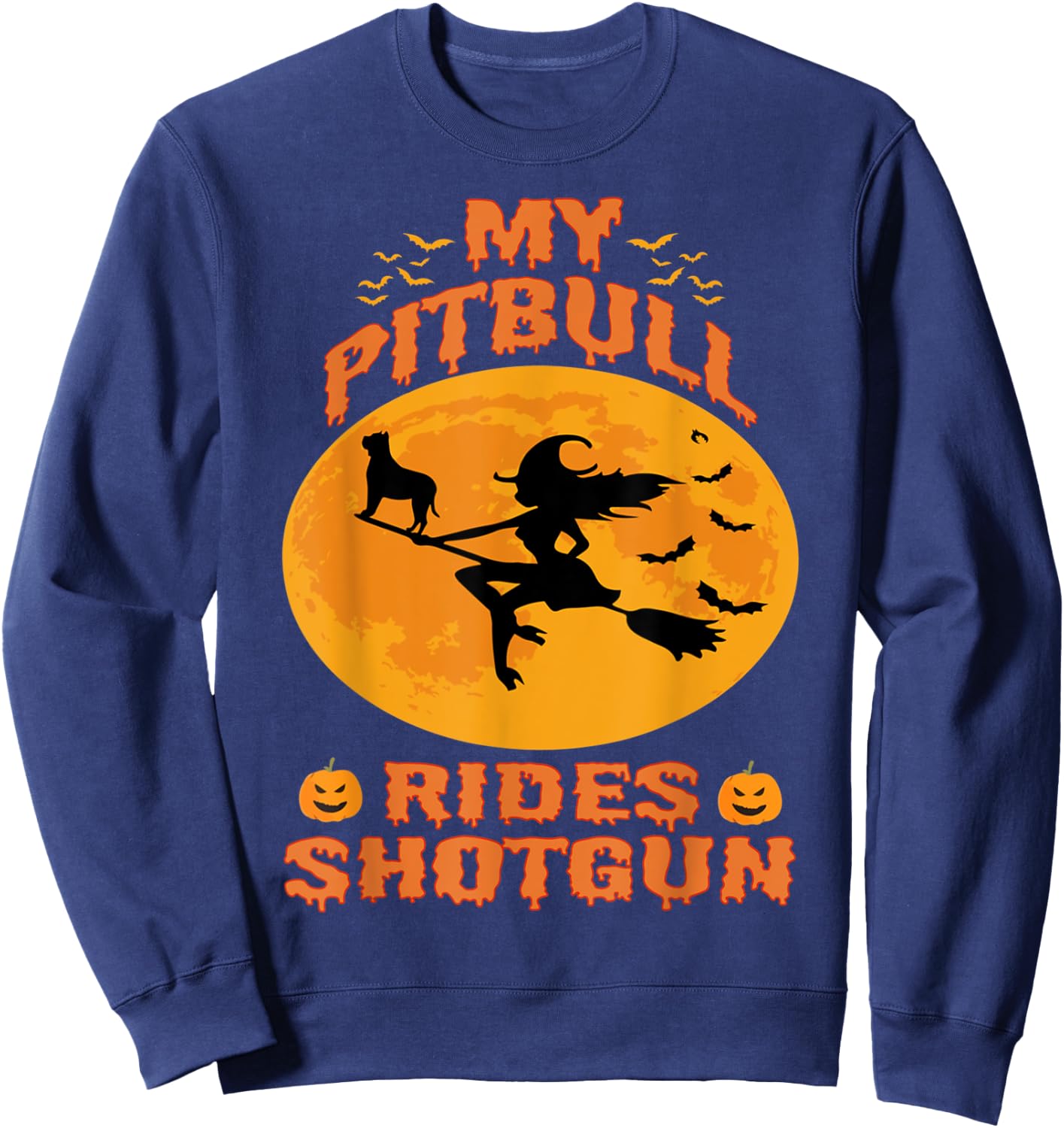 My Pitbull Rides Shotgun Halloween Funny Witches Pumpkin Sweatshirt - Sweatshirt | Navy