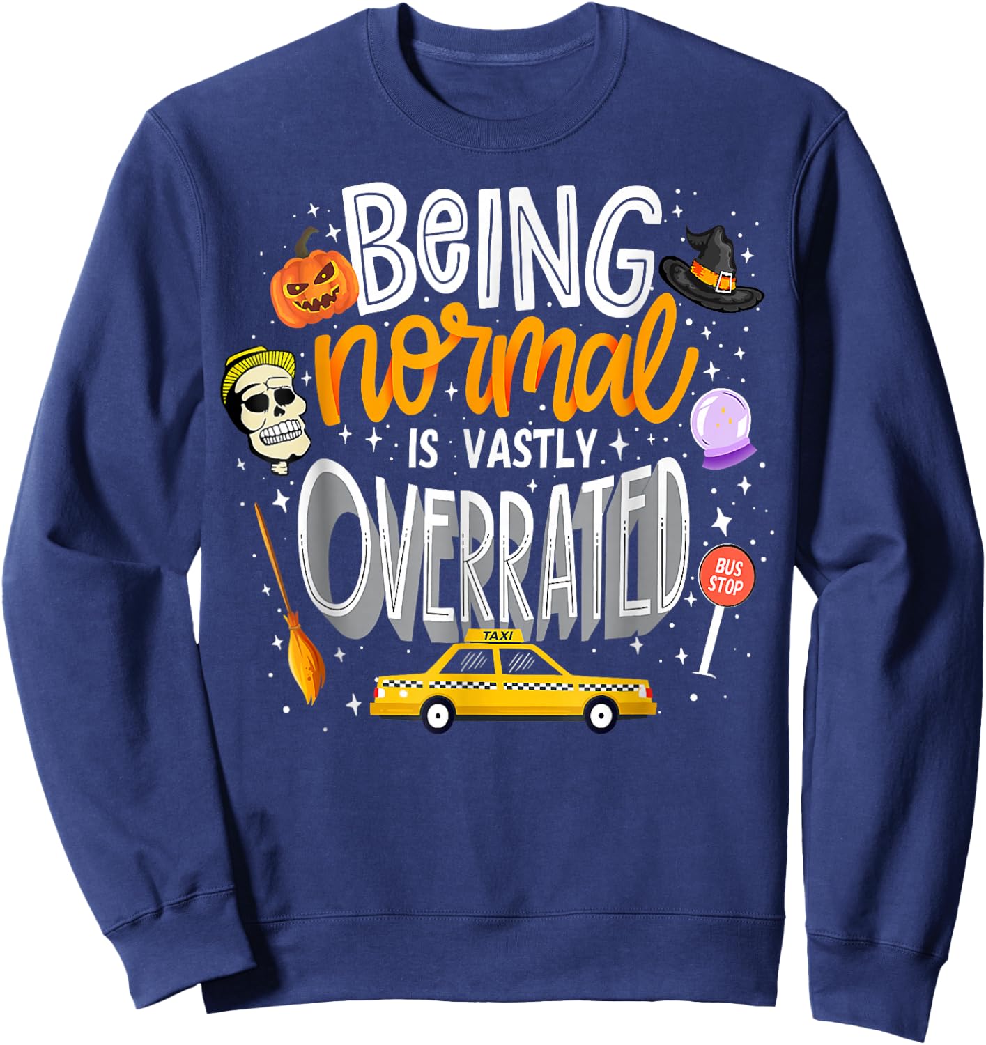 Being Normal Is Vastly Overrated Funny Vintage Halloween Sweatshirt - Sweatshirt | Navy