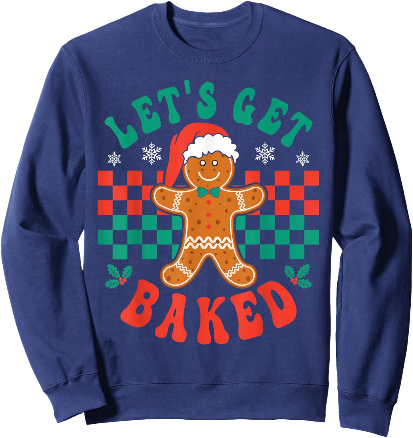 Let's Get Baked Gingerbread Christmas Cookie Baking Team Sweatshirt - Sweatshirt | Navy