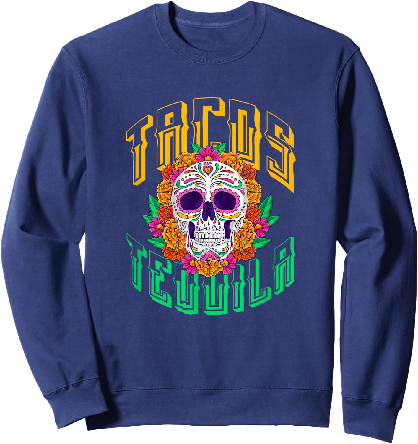 Tacos Tequila Sugar Skull Dia de Los Muertos Mexican Sweatshirt - Sweatshirt | Navy