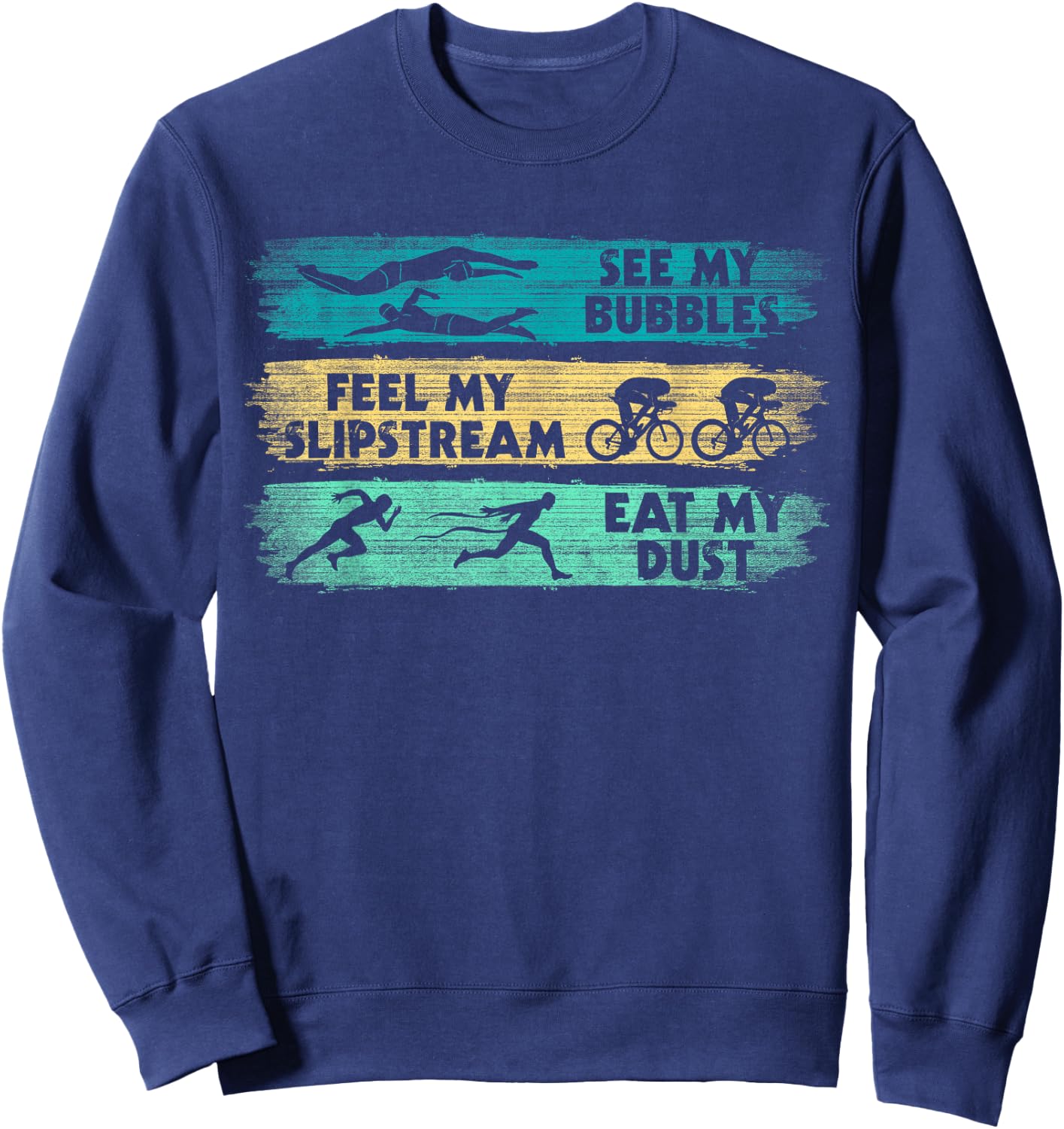 See My Bubbles - Feel My Slipstream - Eat My Dust Triathlon Sweatshirt - Sweatshirt | Navy