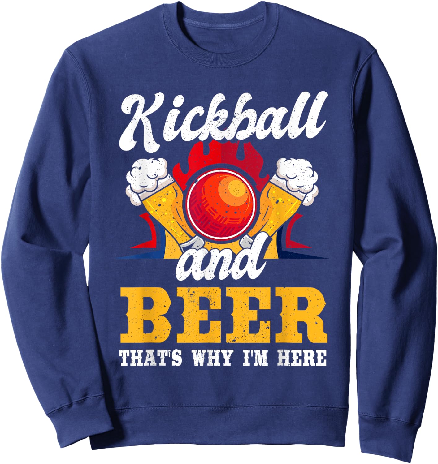 Funny kickball and beer thats why i am here Sweatshirt - Sweatshirt | Navy