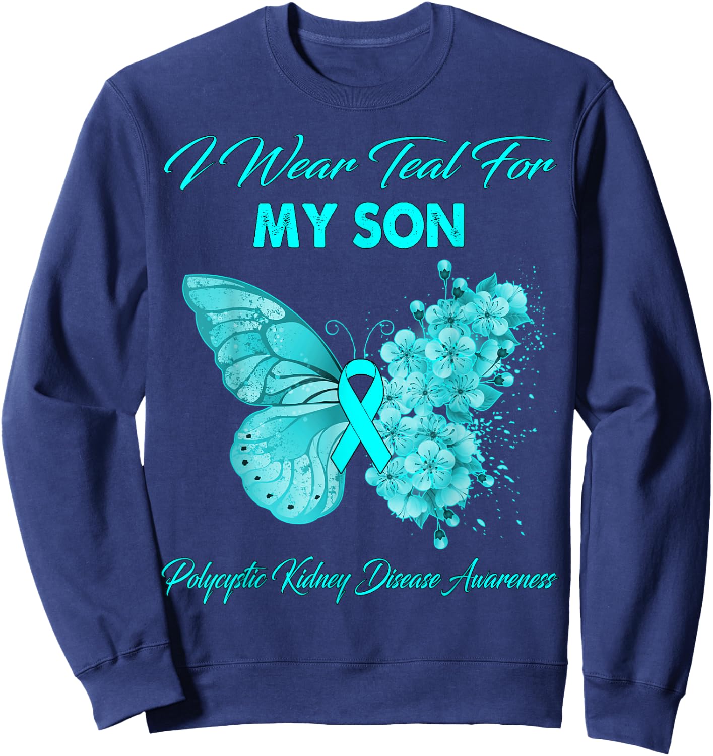 Butterfly I Wear Teal For My Son Polycystic Kidney Disease Sweatshirt - Sweatshirt | Navy