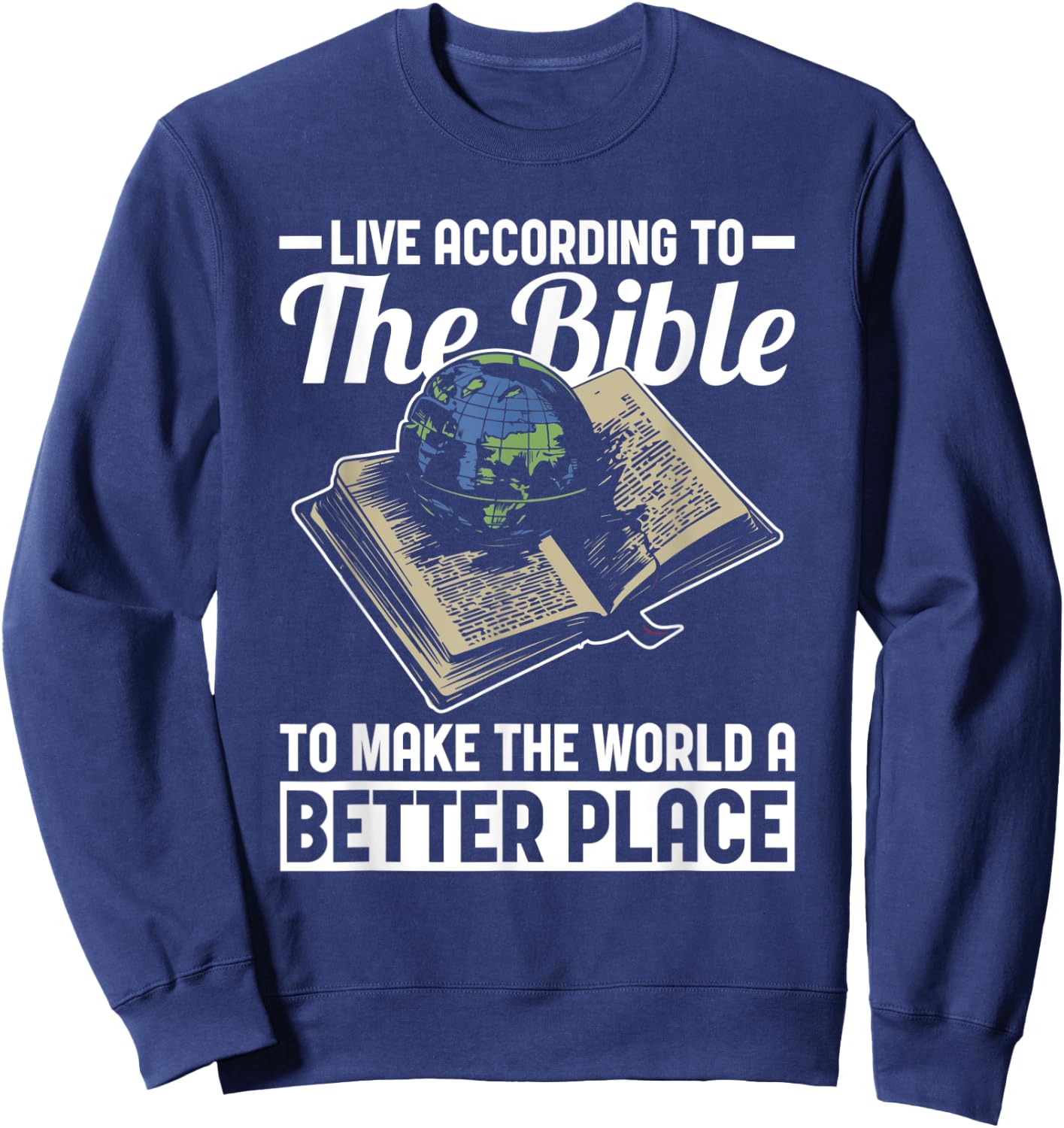 Live According to Bible Jesus Christ Faith Christian Sweatshirt - Sweatshirt | Navy