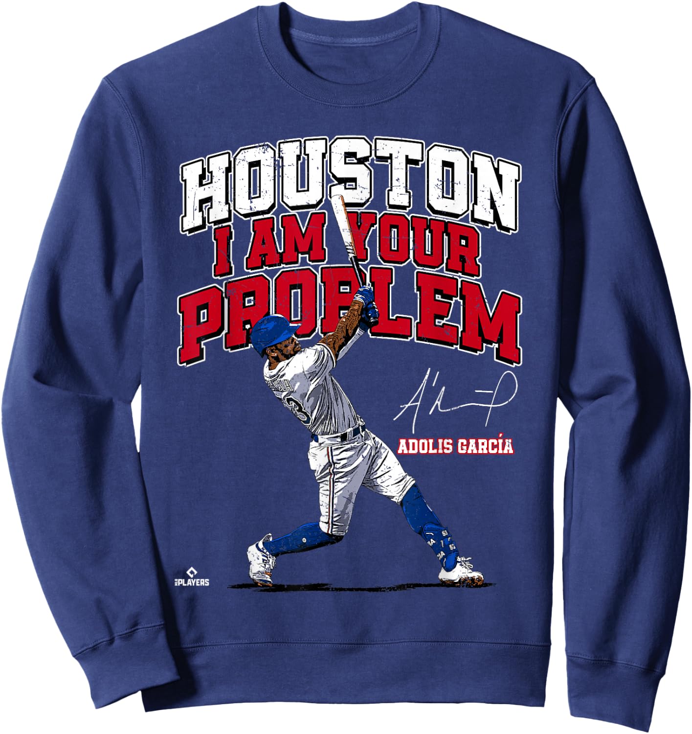 Houston, I am Your Problem Adolis Garcia Texas MLBPA Sweatshirt - Sweatshirt | Navy
