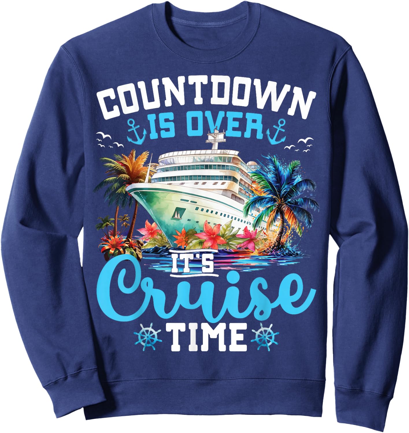 Countdown is Over Its Cruise Time Funny Cruise Vacation Trip Sweatshirt - Sweatshirt | Navy