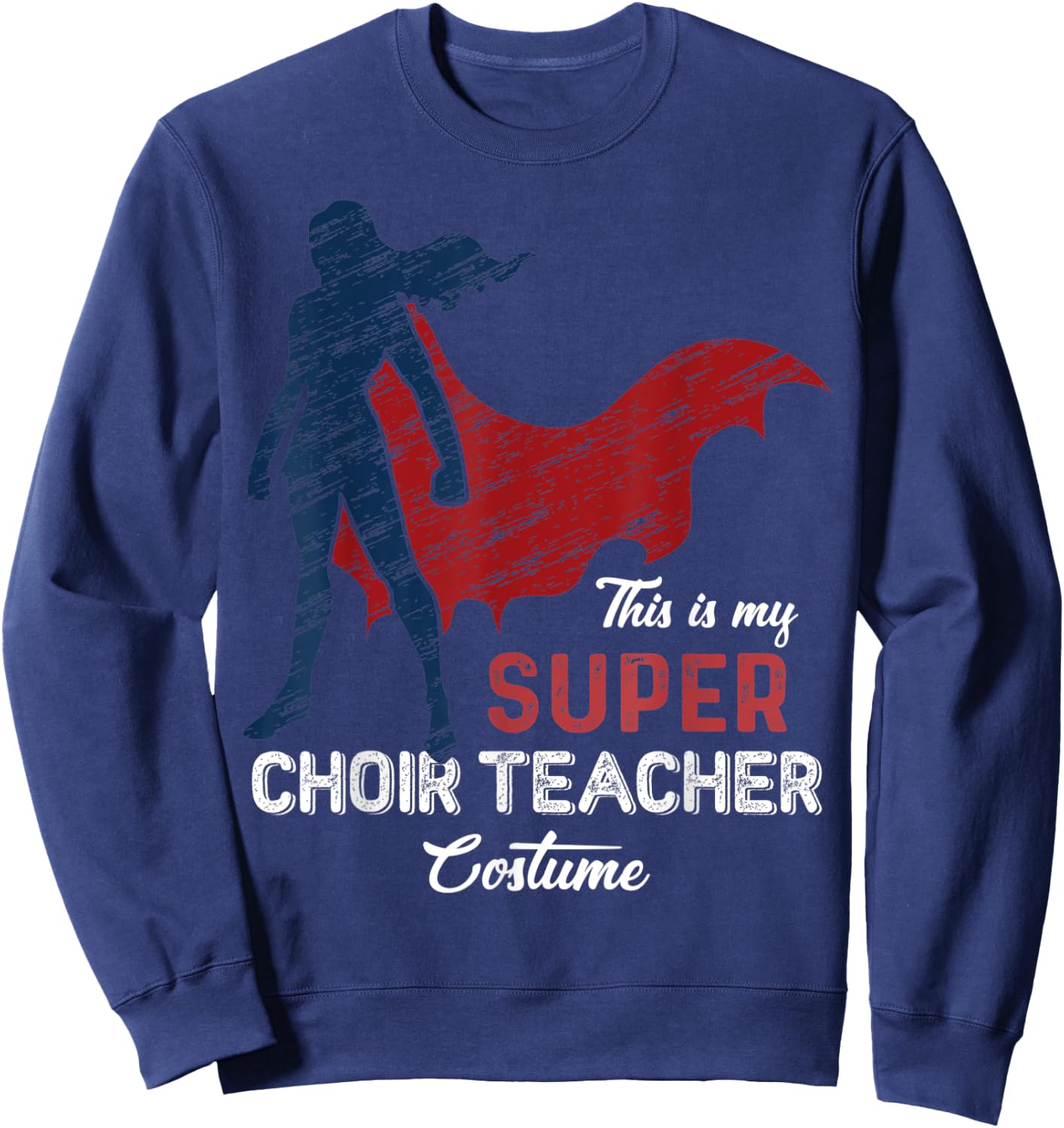 This is my Super Choir Teacher Costume Halloween Sweatshirt - Sweatshirt | Navy