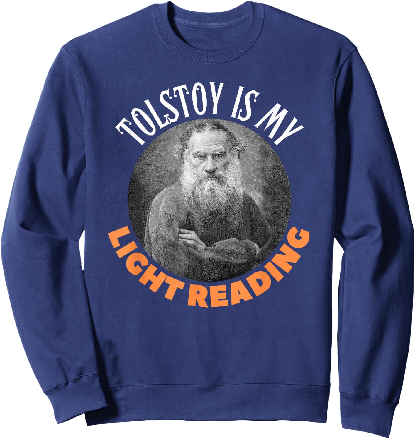 Funny Leo Tolstoy Russian Literature, Light Reading Gift Sweatshirt - Sweatshirt | Navy