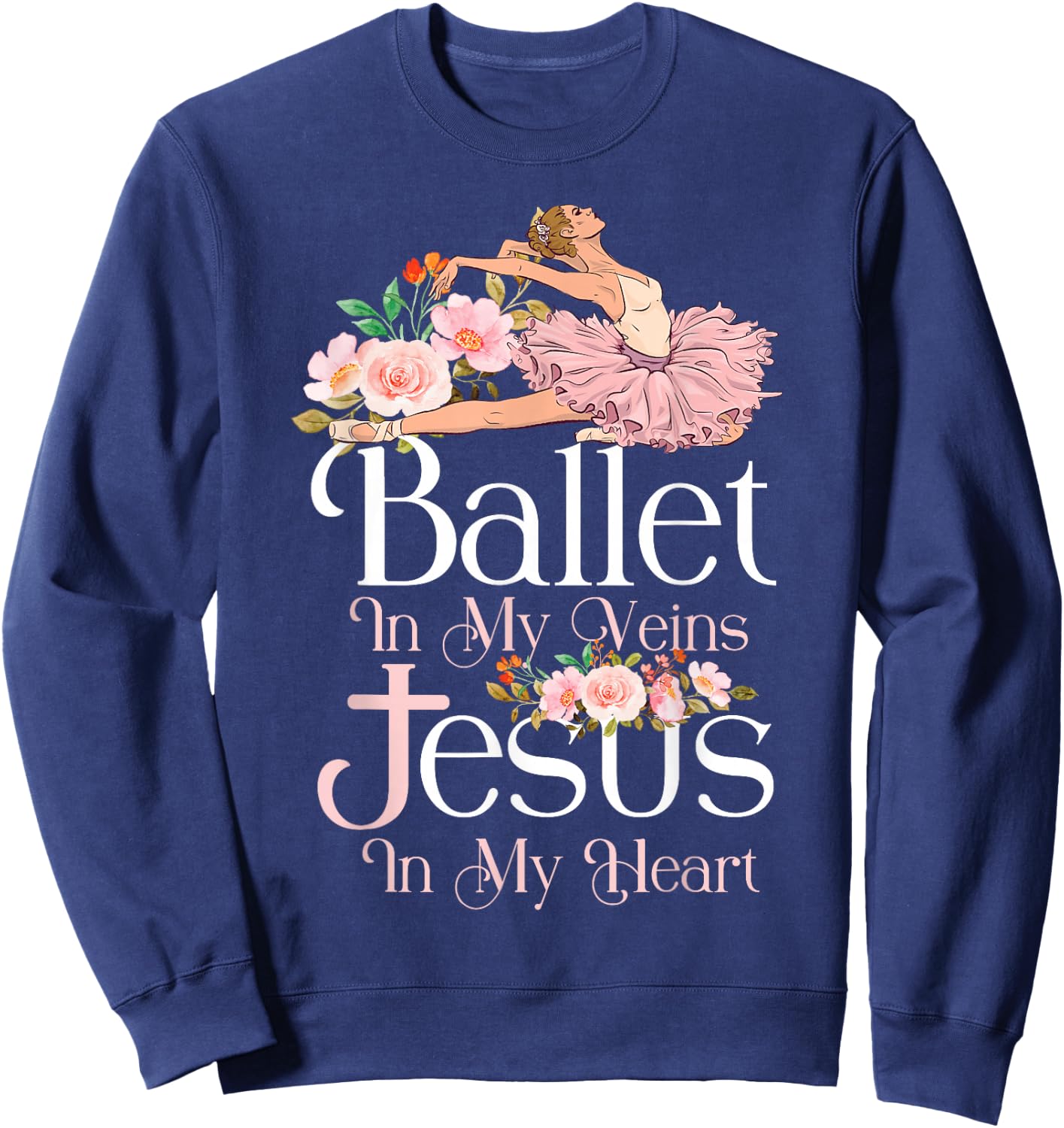 Ballet Dancer Dance Girl Ballerina Jesus Faith Christian Sweatshirt - Sweatshirt | Navy