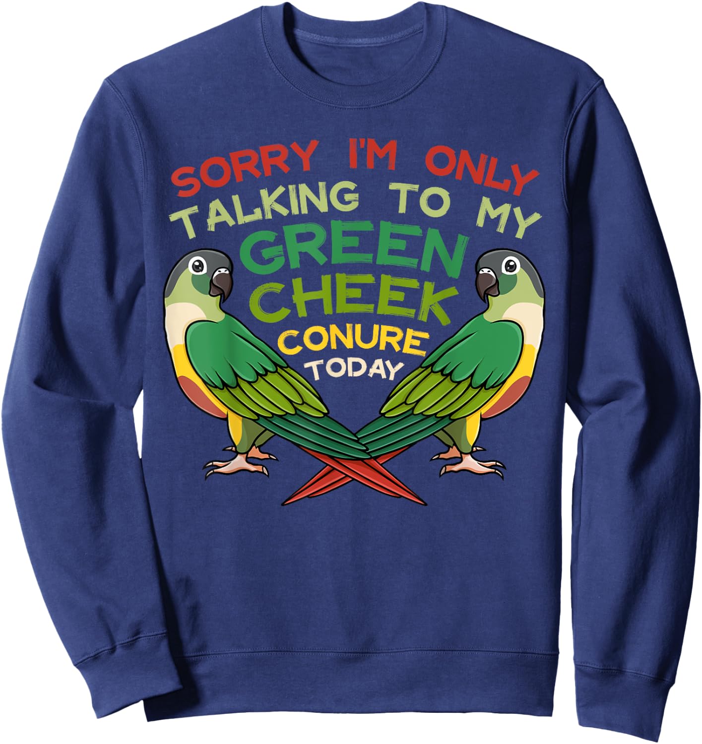 Green Cheek Conure Funny Animals Cute Birds Sweatshirt - Sweatshirt | Navy